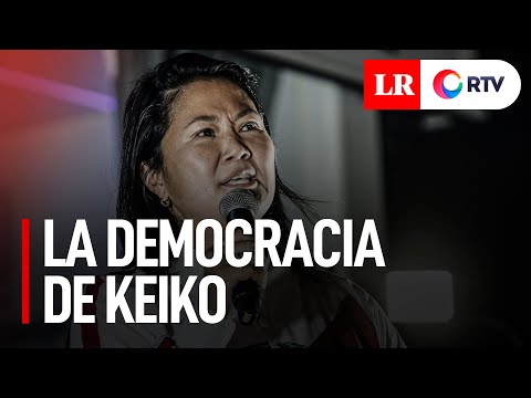 Elecciones 2021: La democracia de Keiko Fujimori
