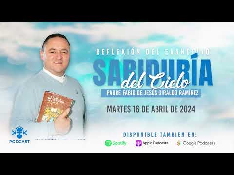 Evangelio del día Martes 16 de Abril de 2024 - Padre Fabio Giraldo