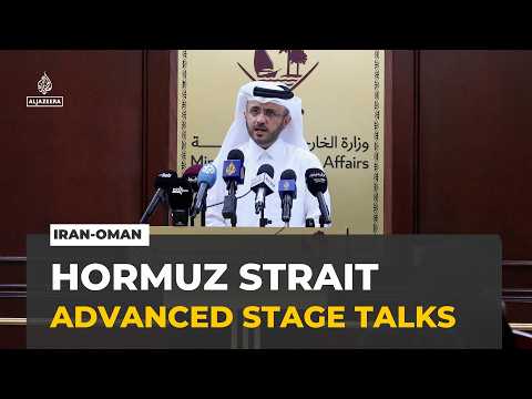 Qatar says Iran-Oman talks on Hormuz reached advanced stage — Al Jazeera English