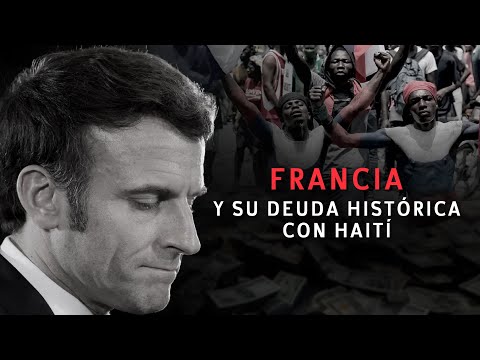 Francia y su deuda histórica con Haití
