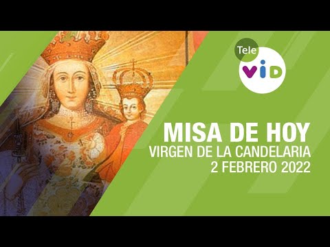 Misa de hoy Virgen de la Candelaria, 2 de Febrero 2022  Tele VID