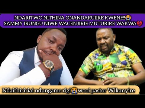 NDETO CIA KUMAKANIA CIA SAMMY IRUNGU NA MIKE IRUNGU WIKANYIRE!