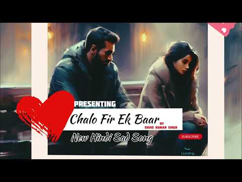 Chalo Fir Ek Baar | New Hindi Sad Song 2025 | David Kumar Singh | full Audio | Bollywood New Song