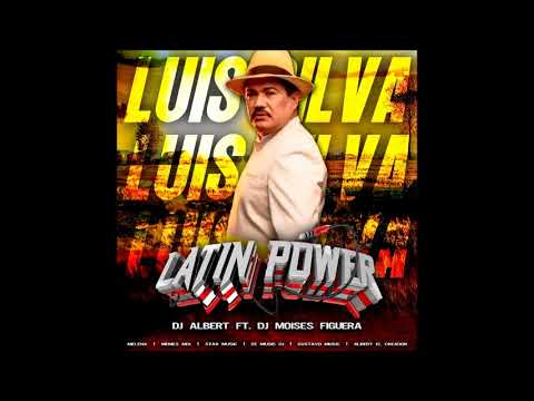  Luis Silva Exitos Mix - Latin Power - Dj Albert y Dj moises figuera 