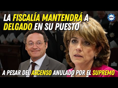 La Fiscalía mantendrá a Delgado en su puesto a pesar del ascenso anulado por el Supremo