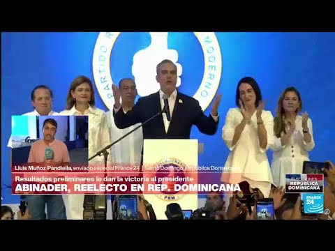 Informe desde Santo Domingo: Luis Abinader se declara reelegido en República Dominicana • FRANCE 24