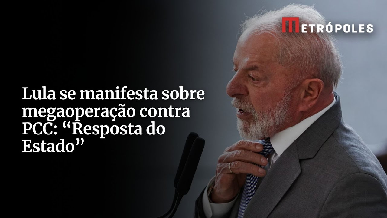 Lula se manifesta sobre megaoperação contra PCC: “Resposta do Estado”