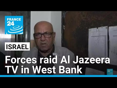 Israel forces raid Al Jazeera TV in West Bank, order 45-day closure • FRANCE 24 English