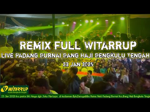 REMIK FULL WITARRUP live Padang Burnai Bang Haji Bengkulu Tengah