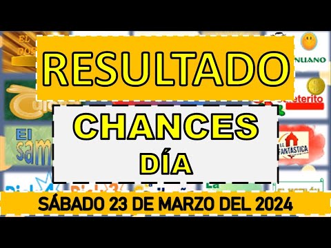 RESULTADOS SORTEOS CHANCES DÍA Y TARDE DEL SÁBADO 23 DE MARZO DEL 2024