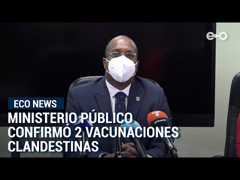 Ministerio Público confirma dos vacunaciones clandestinas | Eco Tv