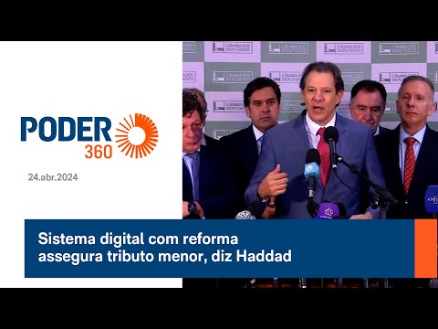 Sistema digital com reforma assegura tributo menor, diz Haddad