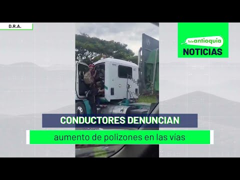 Conductores denuncian aumento de polizones en las vías - Teleantioquia Noticias
