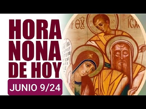 ? HORA NONA. DOMINGO 9 JUNIO 2024. LITURGIA DE LAS HORAS ?