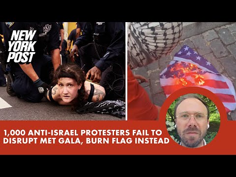 1,000 anti-Israel protests fail to disrupt Met Gala, burn flag instead