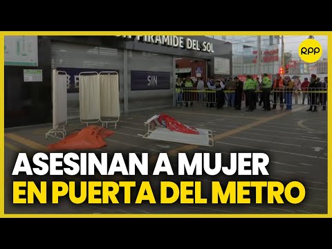 San Juan de Lurigancho: asesinan a una mujer en puerta de acceso al Metro de Lima