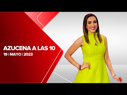 Milenio Noticias, con Azucena Uresti, 19 de mayo de 2023