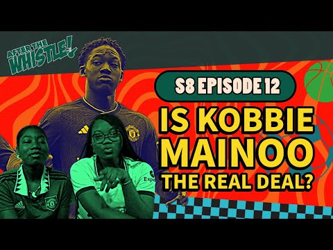 FULL EPISODE | S8 EP12 | Is Kobbie Mainoo the Real Deal?