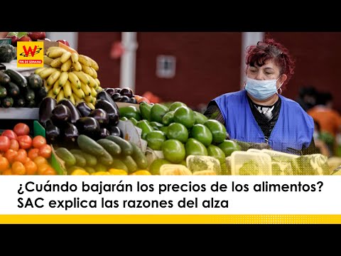 ¿Cuándo bajarán los precios de los alimentos? SAC explica las razones del alza