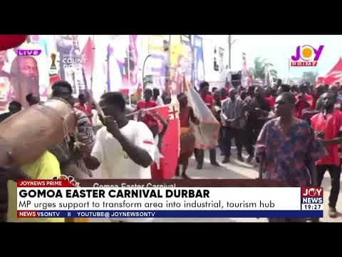 Gomoa Easter Carnival Durbar: MP urges support to transform area into industrial, tourism hub.