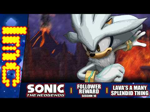 LAVA'S A MANY SPLENDID THING | Sonic (2006) - Followers Reward - Session 10