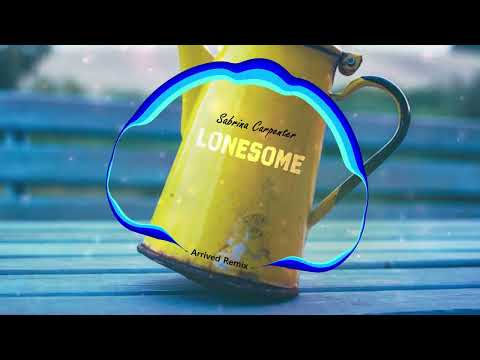 Sabrina Carpenter - Lonesome (Arrived Remix)