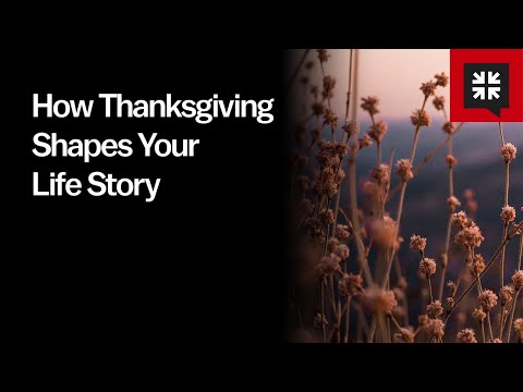 How Thanksgiving Shapes Your Life Story