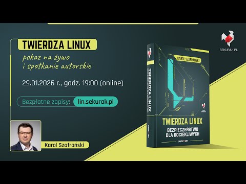 Twierdza Linux. Bezpieczeństwo Linuksa w praktyce (na żywo)!