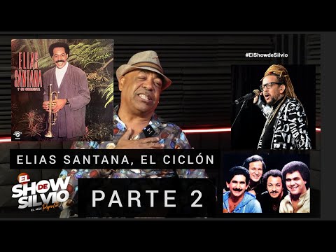 PARTE 2. EL CICLÓN, ELIAS SANTANA. EL SHOW DE SILVIO.