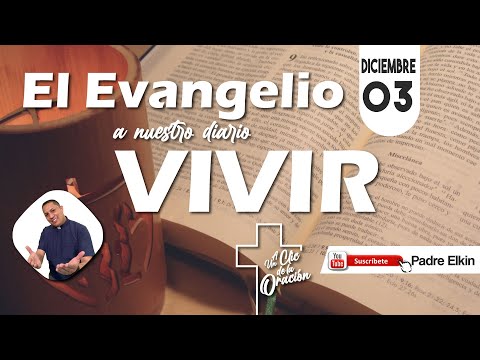 Evangelio Viernes 03 de Diciembre del 2021 con el Padre Elkin Germán Herrera Tirado.
