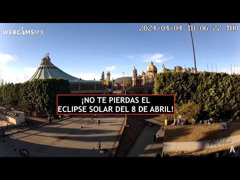 #CDMX | ¿Listos para el #EclipseSolar del 8 de abril? La Basílica #EnVivo