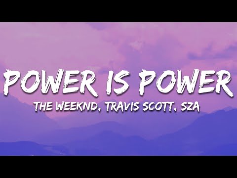 The Weeknd, Travis Scott, SZA - Power is Power (Lyrics)