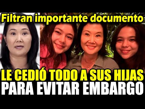 Filtran documento que revela q Keiko Fujimori cede su patrimonio a sus hijas para evitar embargos
