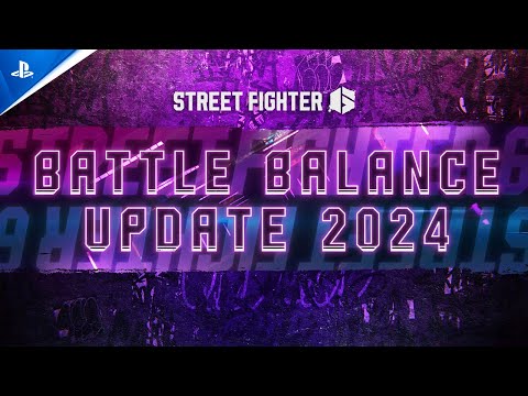 Street Fighter 6 - Battle Balance Update 2024 Trailer | PS5 & PS4 Games