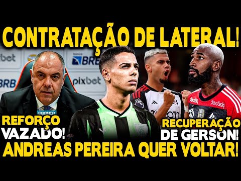 CONTRATAÇÃO DE LATERAL DIREITO: VAZOU NOME! ANDREAS PEREIRA QUER VOLTAR! RECUPERAÇÃO DE GERSON!