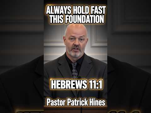 Always Hold Fast This Foundation (Hebrews 11:1) Pastor Patrick Hines Podcast #shorts #christianfaith