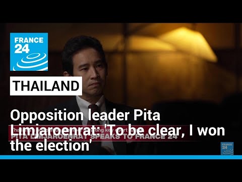 'To be clear, I won the election': Thai opposition leader Pita Limjaroenrat speaks to FRANCE 24