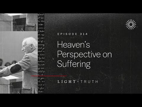 Heaven’s Perspective on Suffering