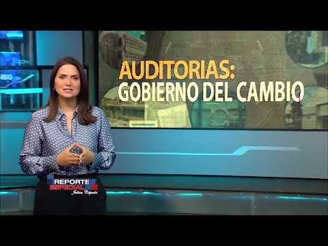 Reporte Especial | Auditorias: Gobierno del cambio 3/3