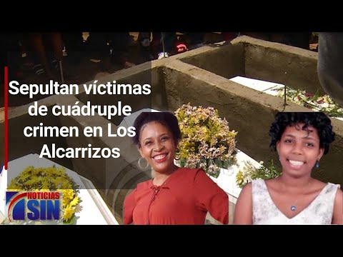 Sepultan víctimas de cuádruple crimen en Los Alcarrizos