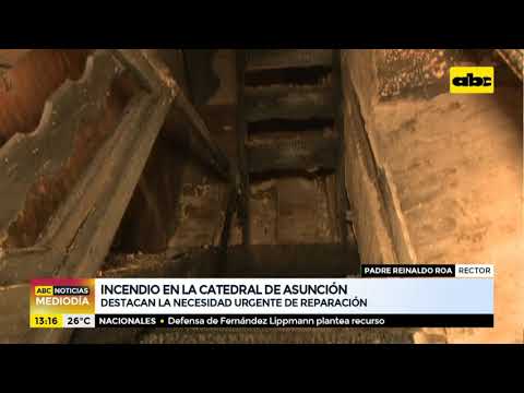 Destacan necesidad urgente de reparación de la Catedral de Asunción