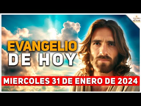 EVANGELIO DE HOY con Reflexión  Miércoles 31 de Enero de 2024 - Palabra Del Señor