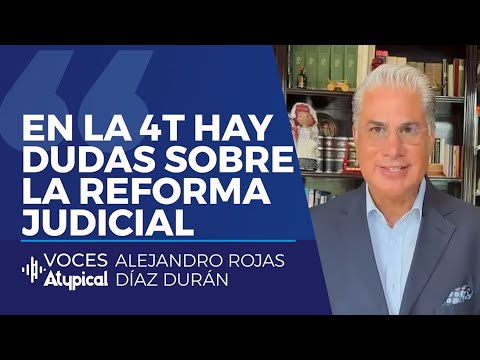 30 SENADORES DE LA 4T DUDAN DE REFORMA JUDICIAL | ALEJANDRO ROJAS DÍAZ DURÁN #VocesAtypical