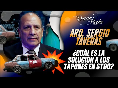 EL ARQ. SERGIO TAVERAS HABLA DE LA SOLUCIÓN DEFINITIVA A LOS TAPONES EN SANTIAGO / BUENA NOCHE