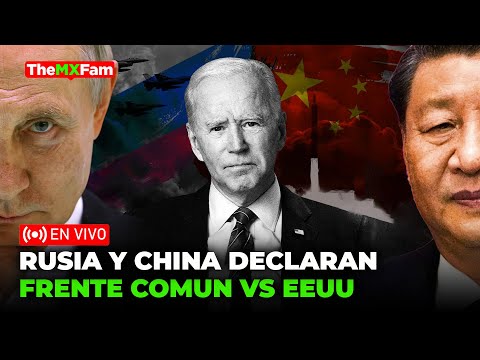 ULTIMA HORA: Rusia y China Declaran un Frente Común vs EEUU | TheMXFam