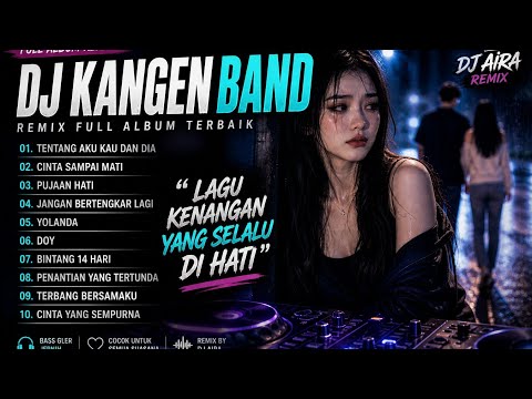 Dj  Kangen Band Remix Full Album 💔 Lagu Kenangan Paling Ngena