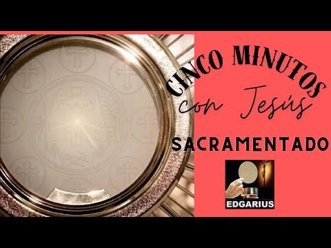 CINCO MINUTOS CON JESÚS SACRAMENTADO  Martes 25 Junio de 2024