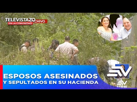 Manabí: Esposos fueron asesinados y sepultados en su hacienda | Televistazo en la Comunidad