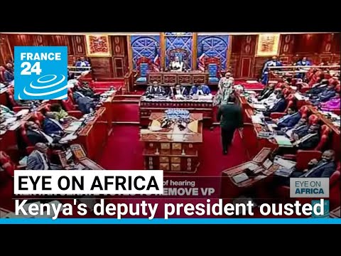 Kenya's parliament removes deputy president from office • FRANCE 24 English