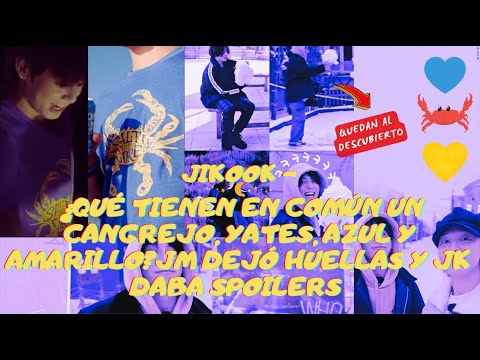 JIKOOK - ¿QUÉ TIENEN EN COMÚN UN CANGREJO, YATES, AZUL Y AMARILLO?JM DEJÓ HUELLAS Y JK DABA SPOILERS